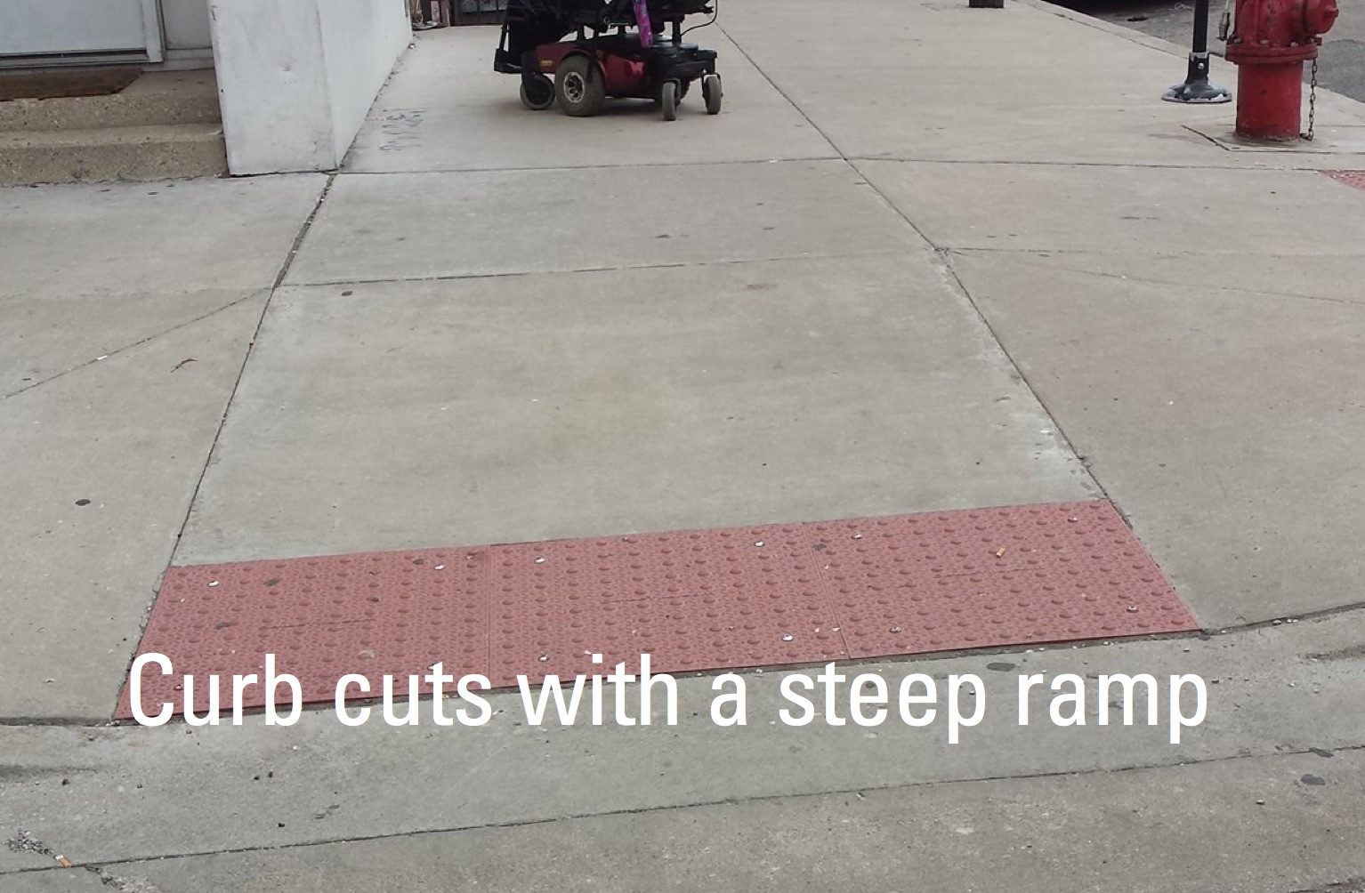 Curb cuts with a steep ramp