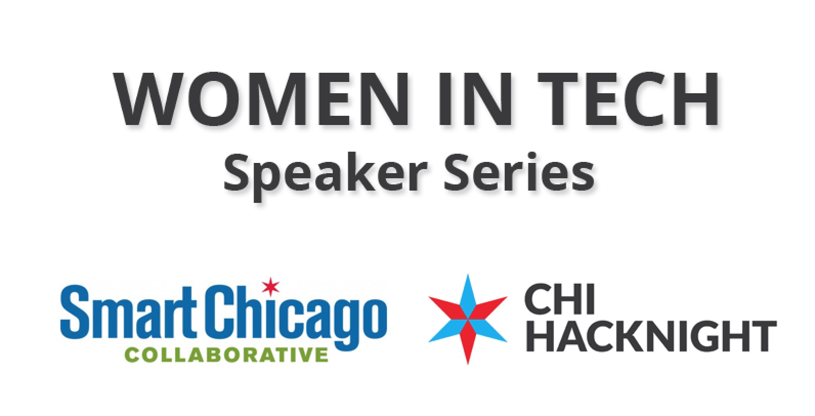 Smart Chicago Collaboarative and Chi Hack Night present: the Women In Tech Speaker Series